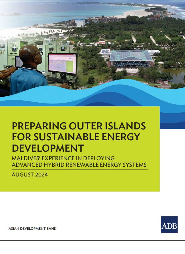 Preparing Outer Islands for Sustainable Energy Development: Maldives’ Experience in Deploying Advanced Hybrid Renewable Energy Systems